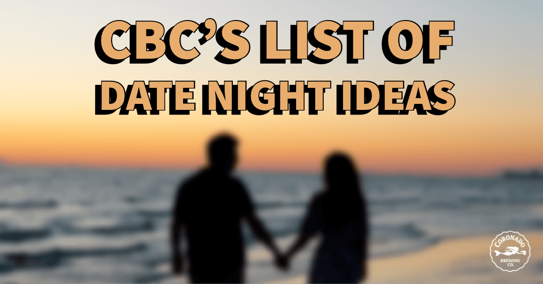 Coronado Brewing's List of Date Night Ideas